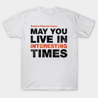 Ancient Chinese Curse - May You Live In Interesting Times T-Shirt